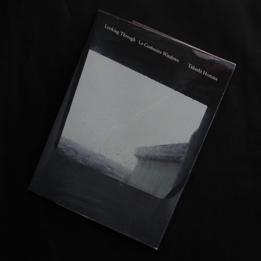 Looking Through Le Corbusier Windows - ホンマ タカシ / Takashi Homma
