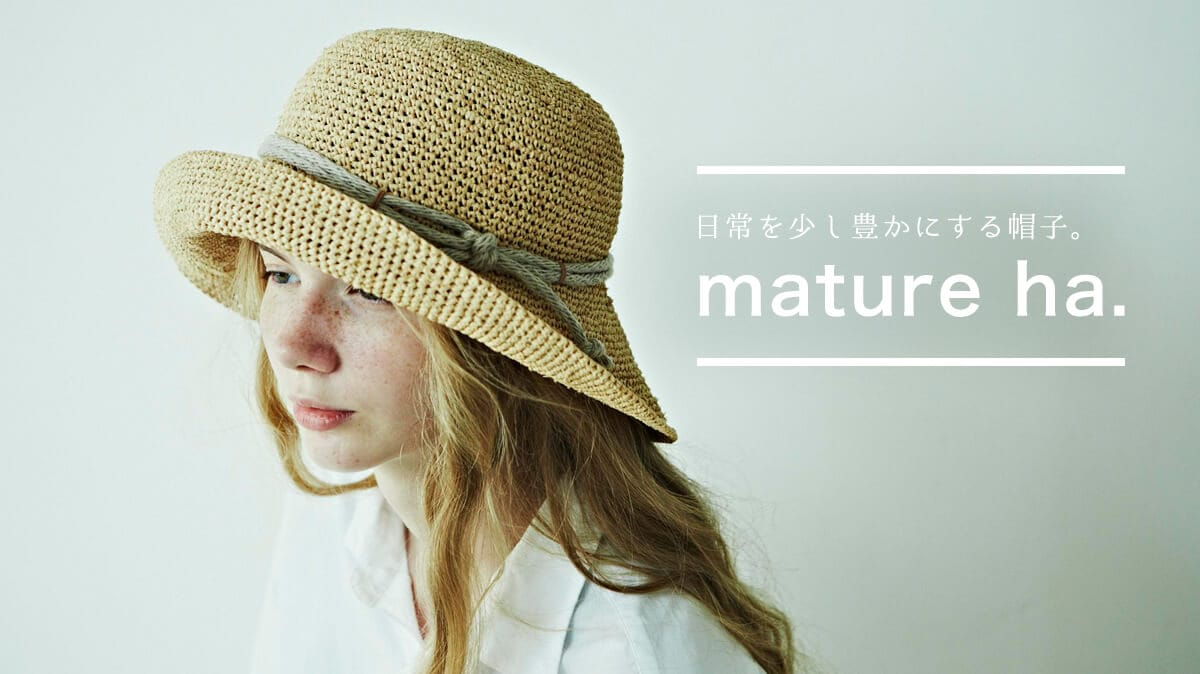 日常を少し豊かにする帽子。 mature ha.