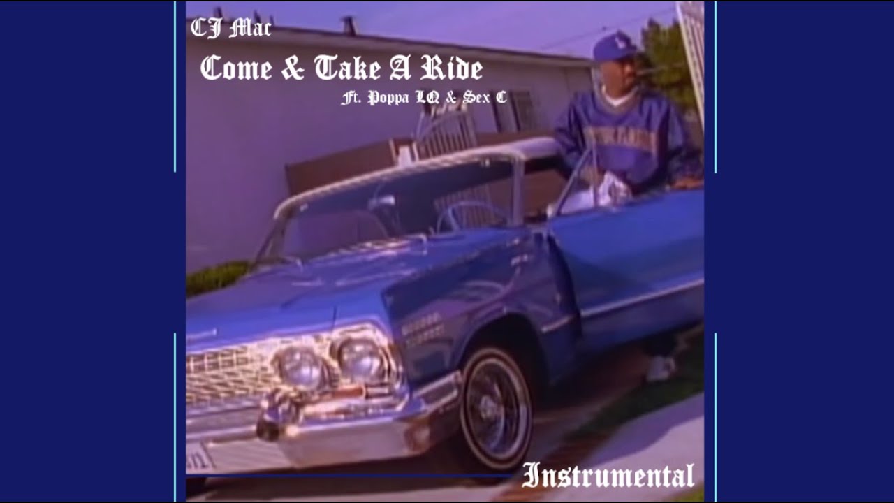 CJ Mac | Come & Take A Ride Ft. Poppa LQ & Sex C [Original