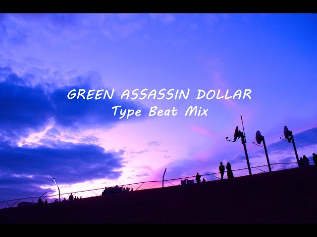 GREEN ASSASSIN DOLLAR Type Beat Mix 4 – [chill / lofi / type beat