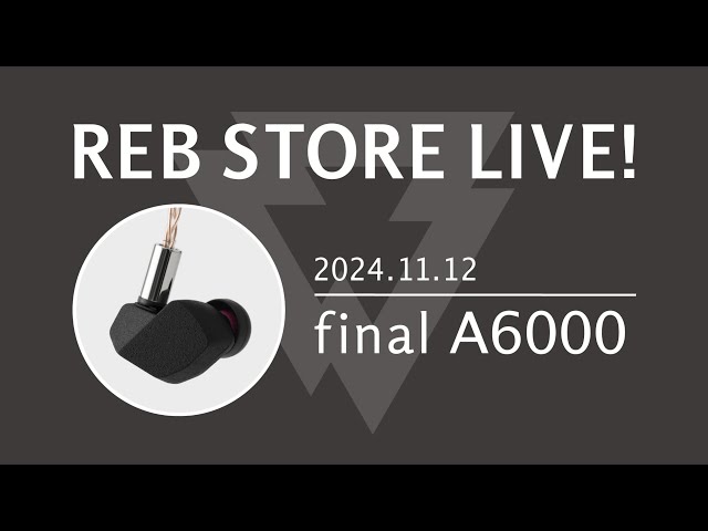 今週発売！】final新有線イヤホン「A6000」回！【REB STORE LIVE