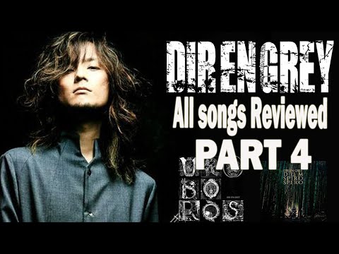 Dir en Grey - ALL SONGS REVIEWED - PART 4 (Uroboros - Dum Spiro