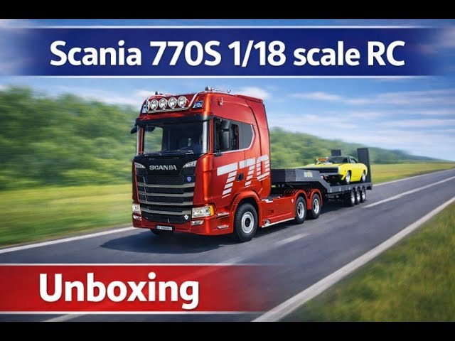 Scania 770S V8 1:18 Scale RC Truck Unboxing and Review #unboxing