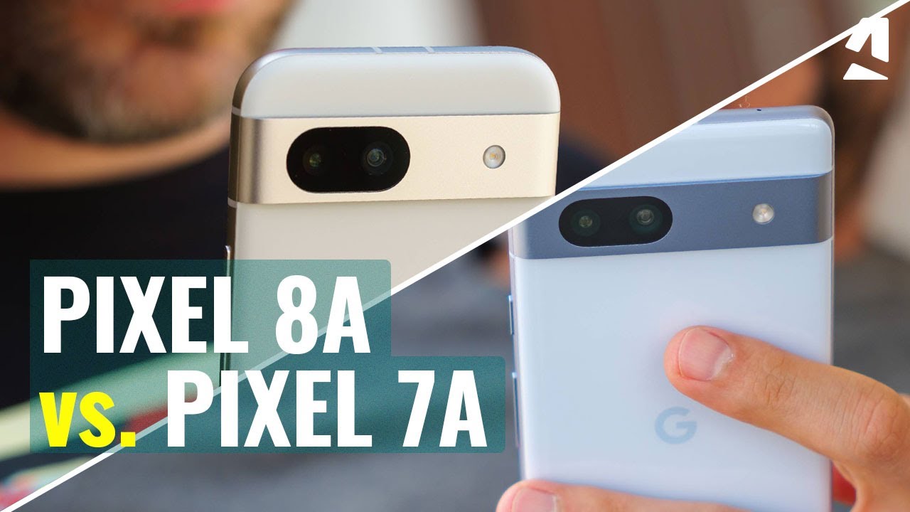 Google Pixel 8a vs Pixel 7a: Is it worth upgrading? - YouTube