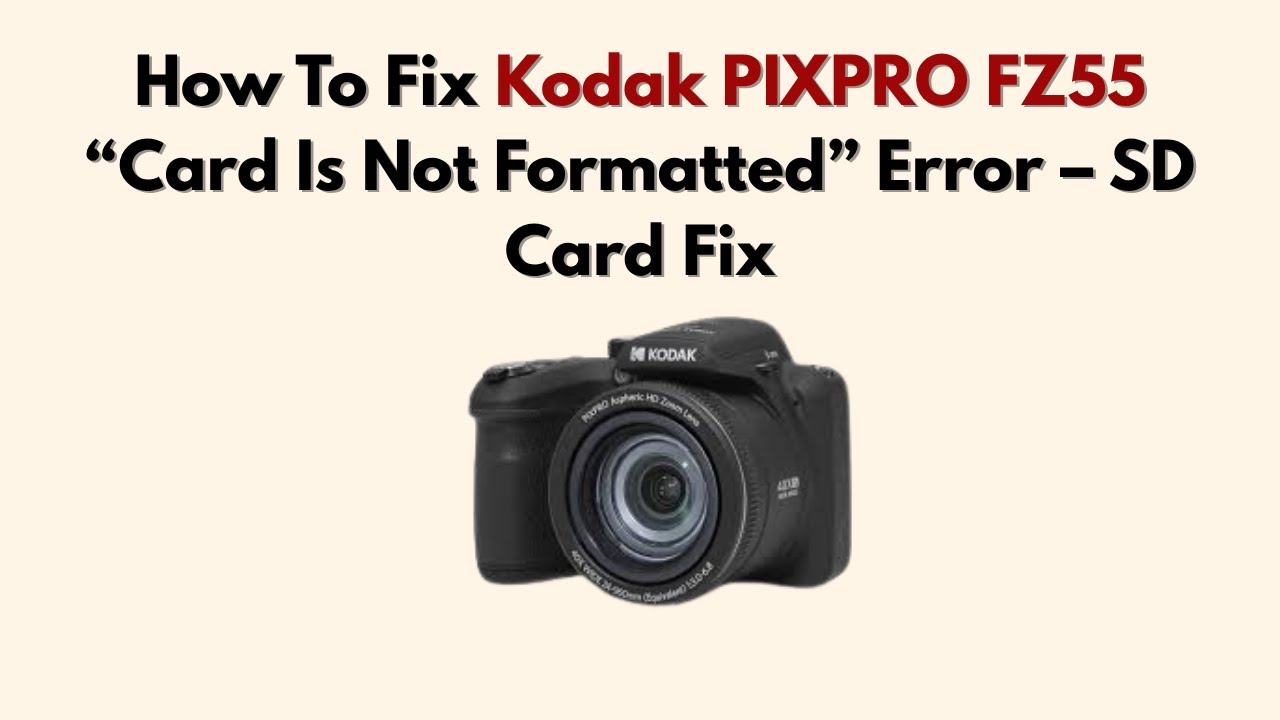 How To Fix Kodak PIXPRO FZ55 “Card Is Not Formatted” Error – SD