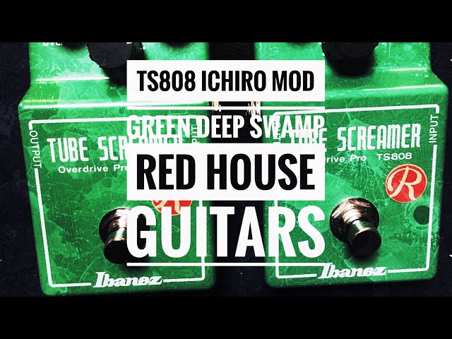 Red House Guitars / TS808 ichiro MOD GREEN DEEP SWAMP TYPE2&製品版