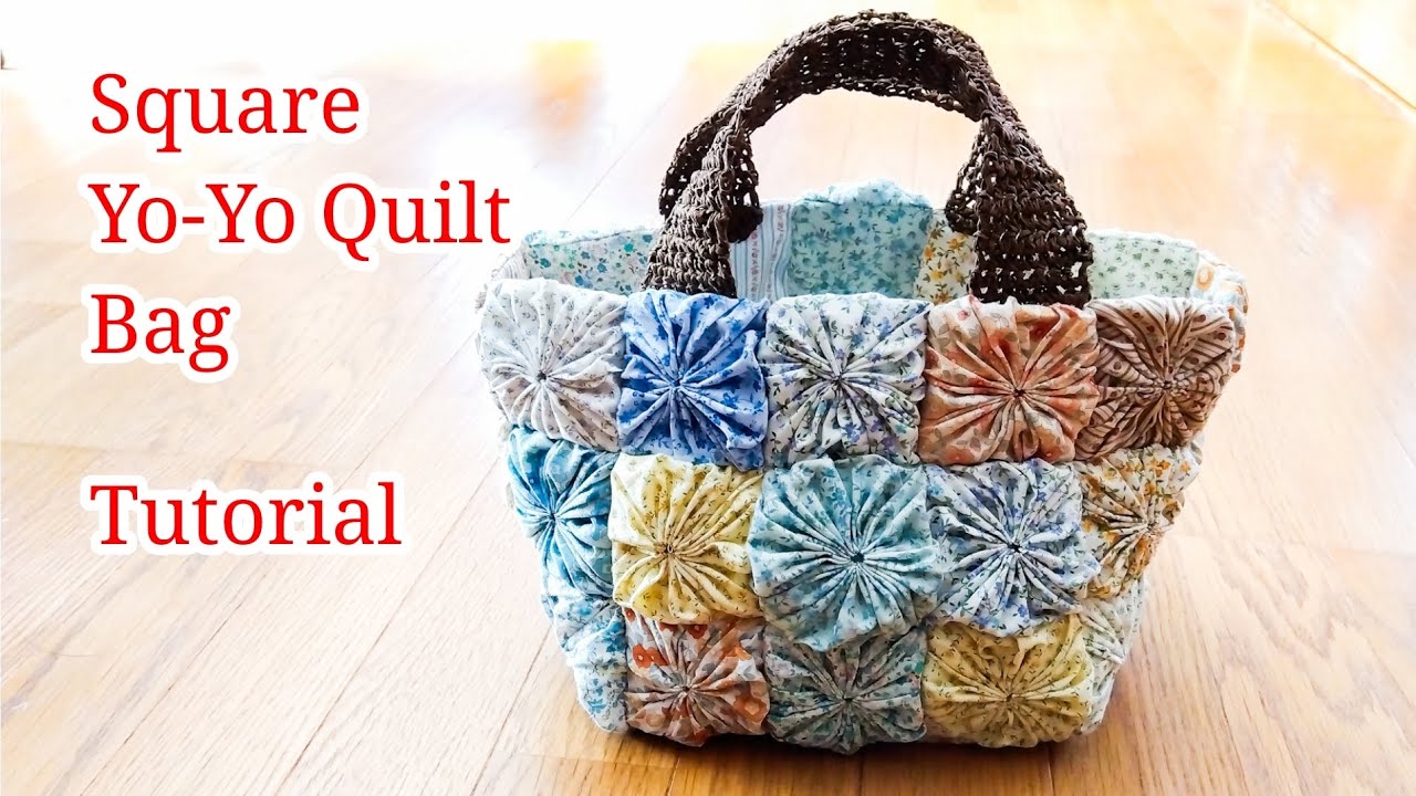 Square Yo-Yo Quilt Bag Tutorial - YouTube