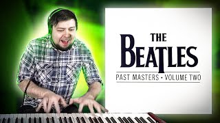 The Beatles - Past Masters vol. 2 | Full album on the PIANO