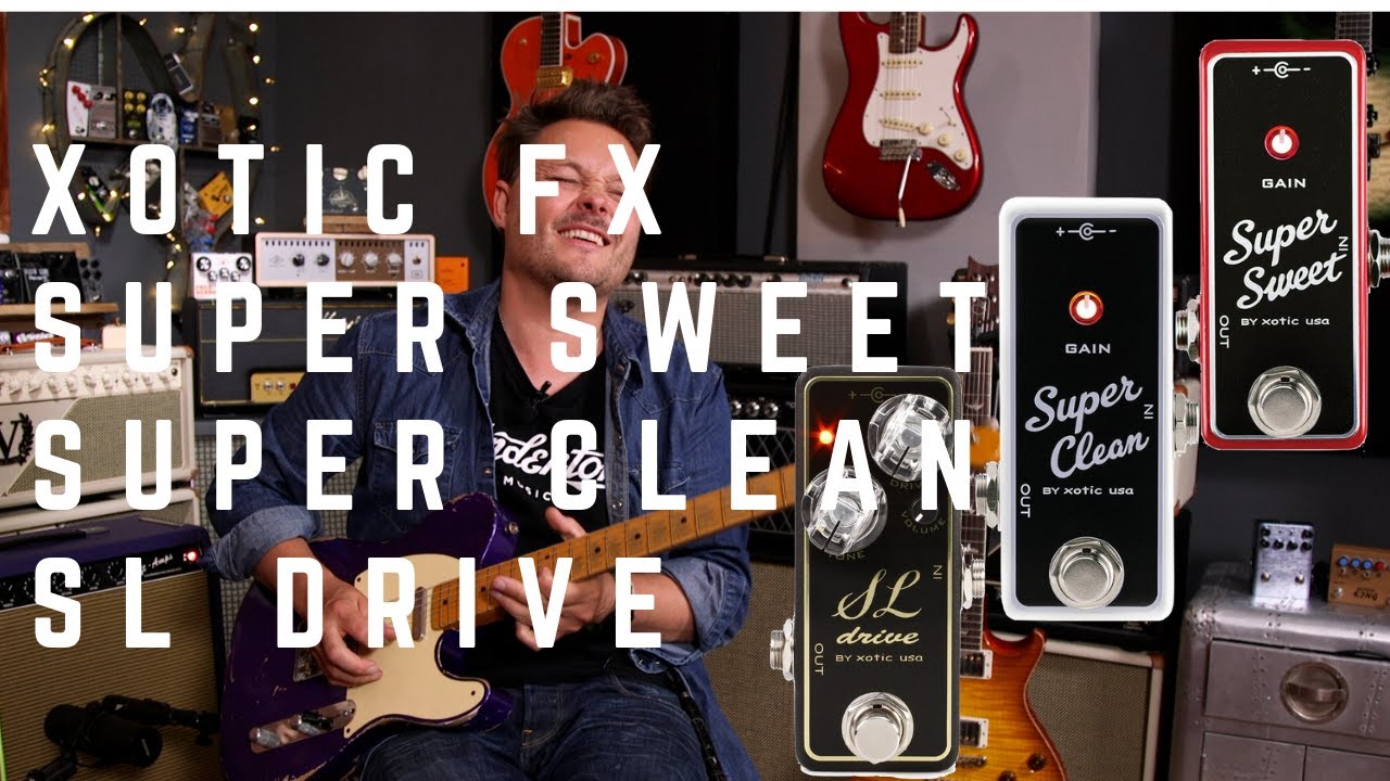 Always on pedals XOTIC Super Sweet, Super Clean and the small