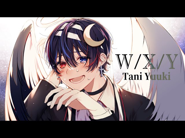 歌い手で一番泣ける歌声で『W/X/Y』歌ってみた【鬱くん】【W/X/Y/Tani
