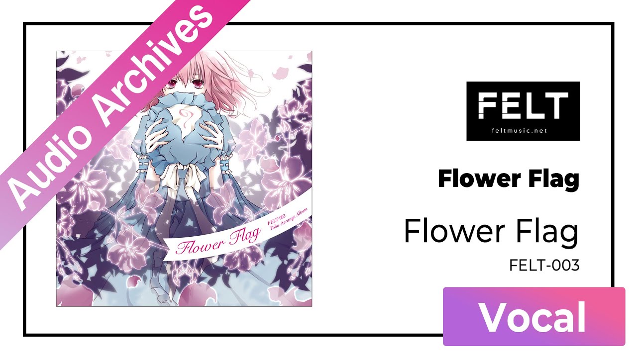 FELT】02. Flower Flag（FELT-003 Flower Flag）[Audio Archives