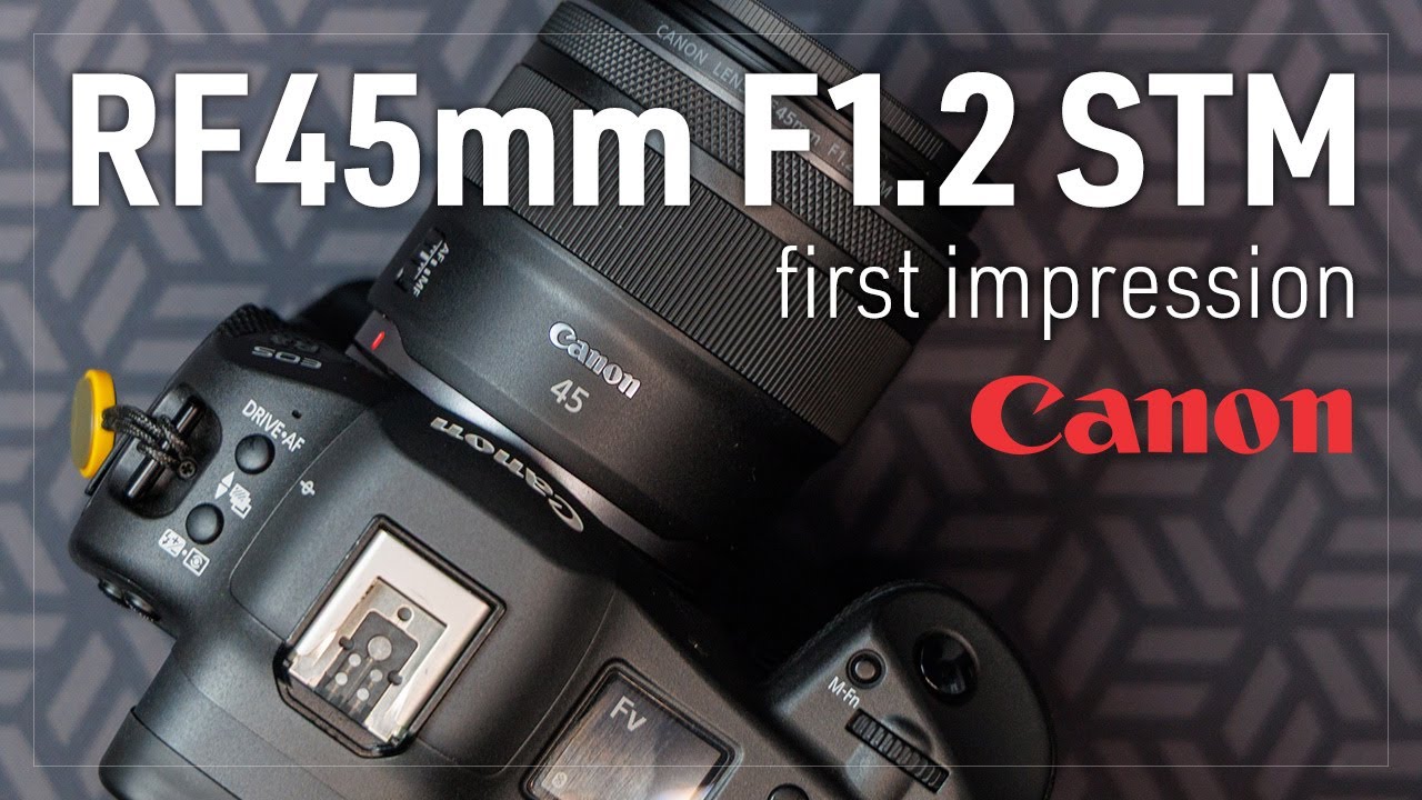 Canon RF45mm F1.2 STM First Impressions! This is the latest old