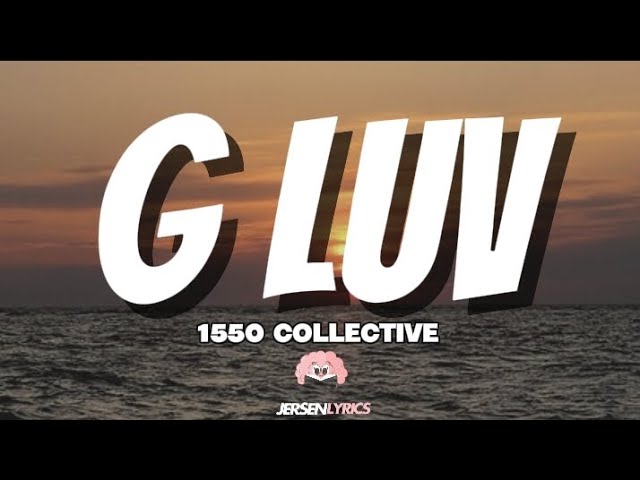 1550 Collective - G luv (Lyrics) - YouTube