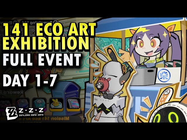 141 Eco Art Exhibition Full Event Guide Day 1-7 | Zenless Zone