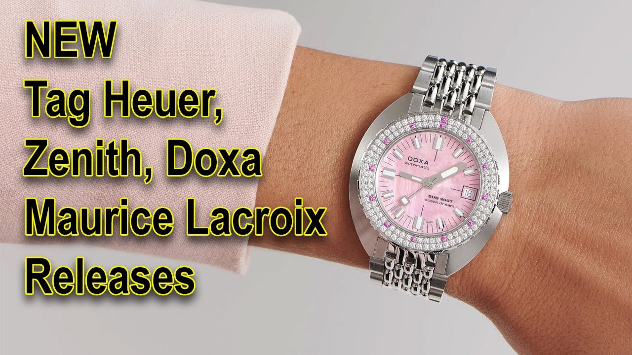 NEW Tag Heuer, Maurice Lacroix, Zenith, Doxa RELEASE Announcements