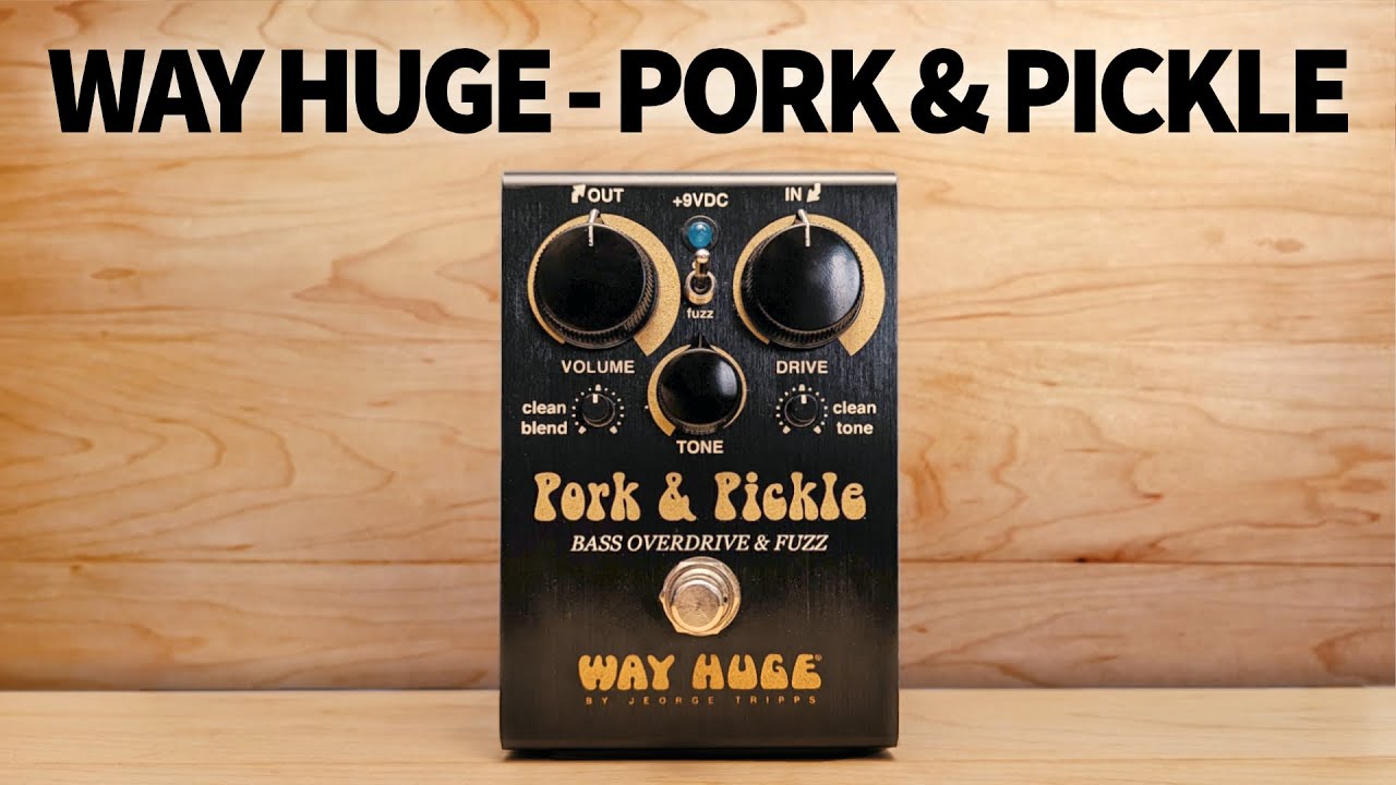 Way Huge - Pork & Pickle Bass Overdrive & Fuzz - YouTube