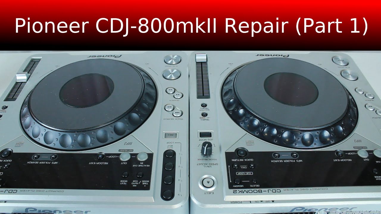 Repairing the Pioneer CDJ-800MKII (part 1) - YouTube