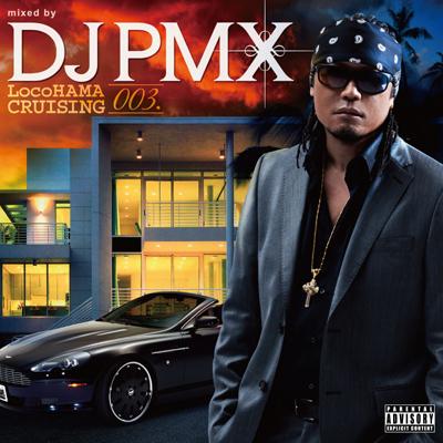 LocoHAMA CRUISING 003 mixed by PMX : DJ PMX | HMV&BOOKS online