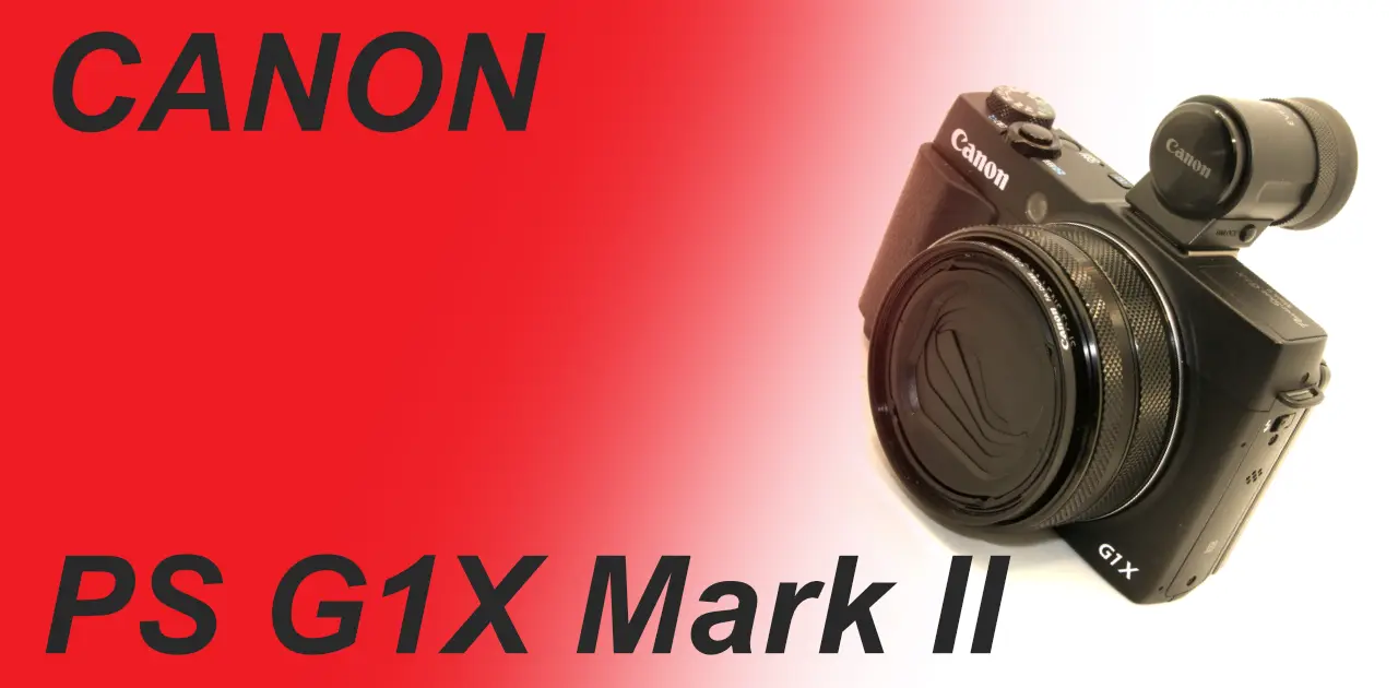 激推しハイエンドコンパクト PowerShot G1X mark II – Shige's hobby