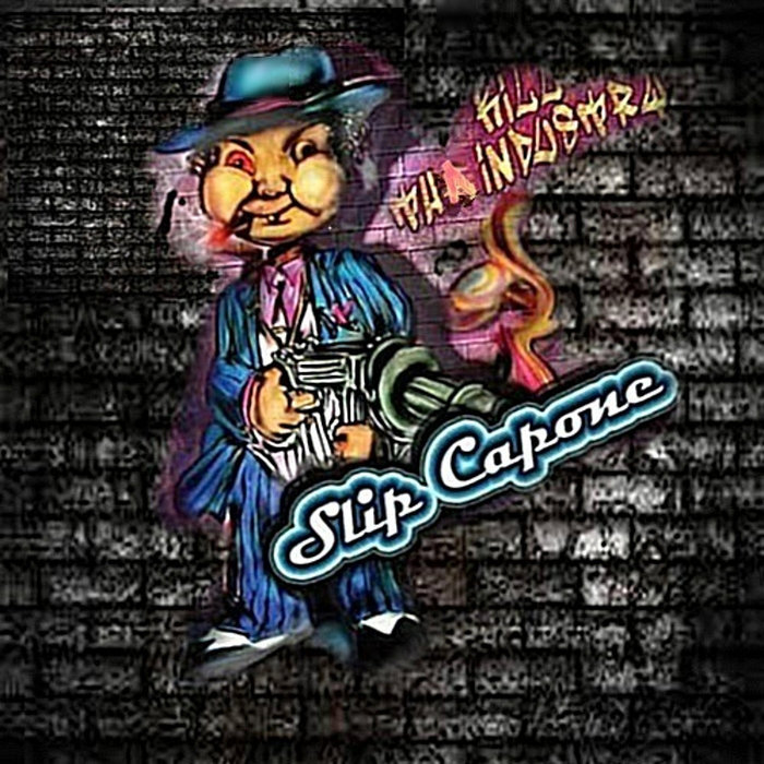 Kill Tha Industry | Slip Capone