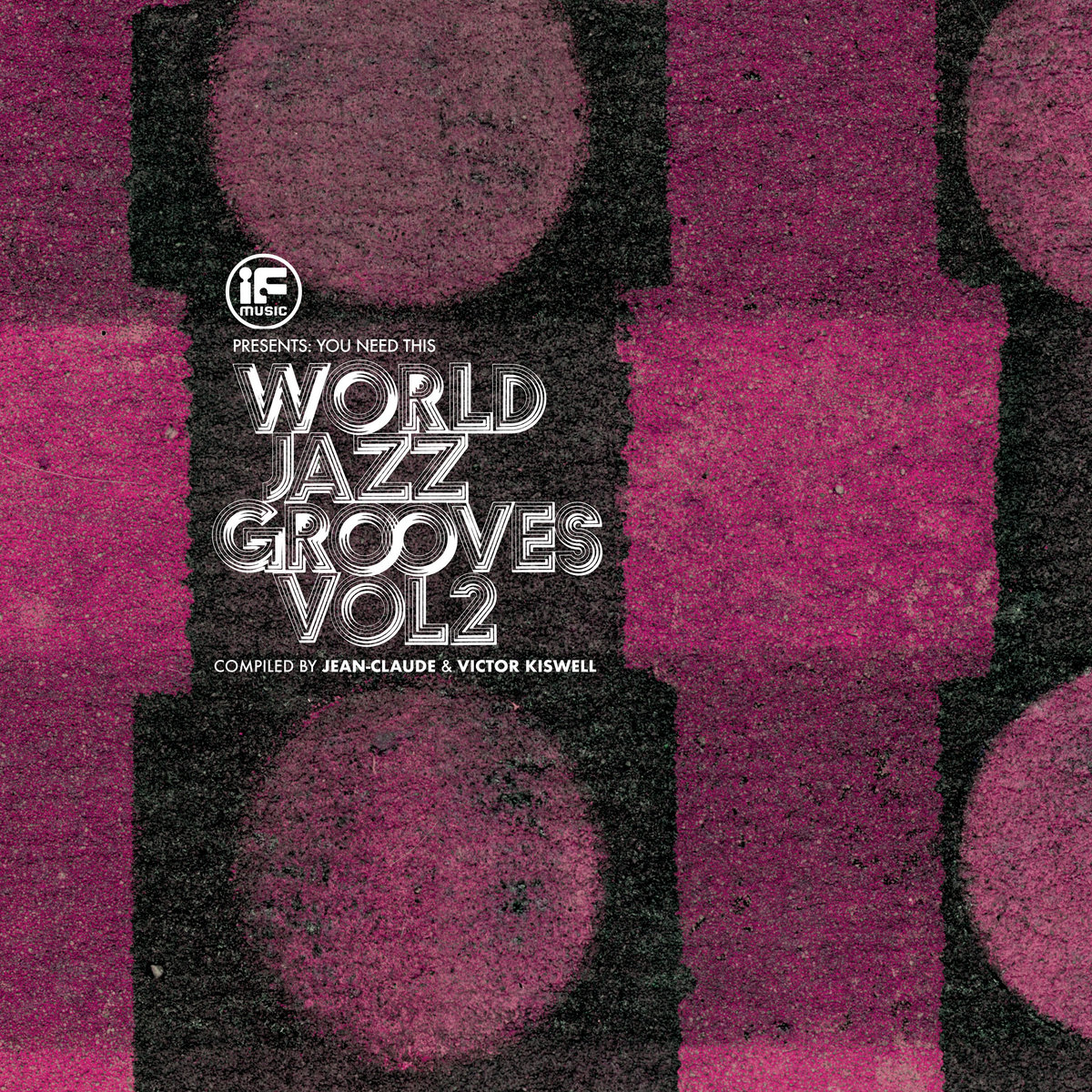 IF Music presents You Need This!: “World Jazz Grooves Volume 2