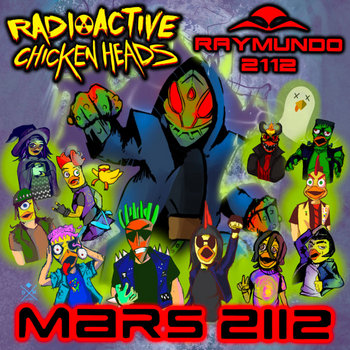 Mars 2112 | Radioactive Chicken Heads